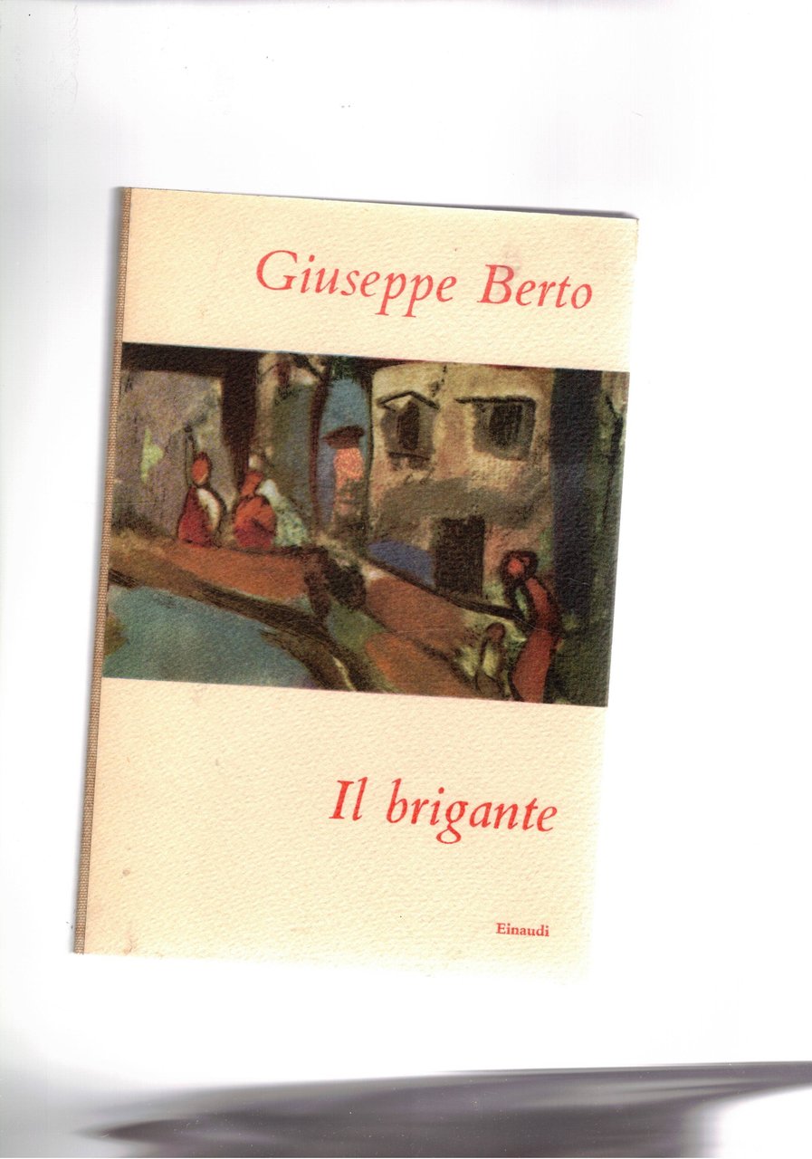 Il brigante. Prima edizione. Coll. I Coralli.