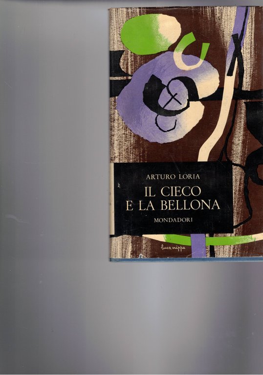 Il cieco e la bellona. Prima edizione.