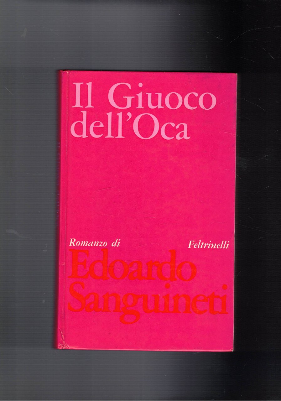 Il giuoco dell'oca. Romanzo. Prima edizione.