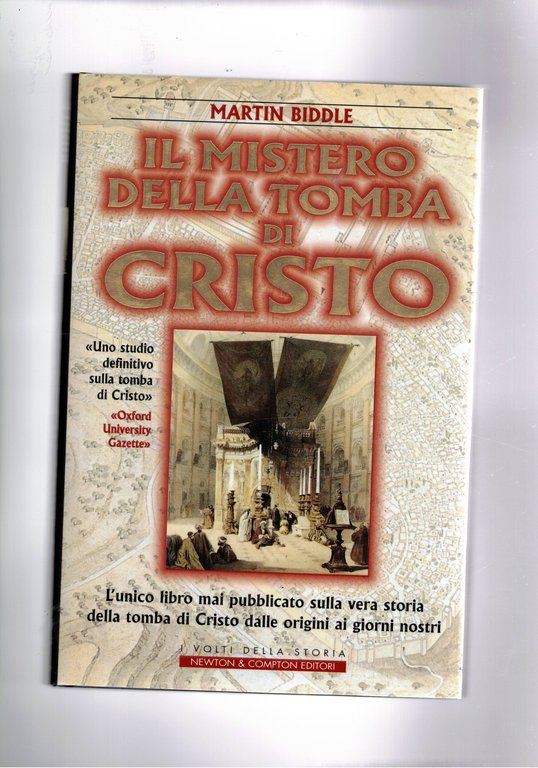 Il mistero della tomba di Cristo. L'unico libro mai pubblicato sulla vera storia della tomba di CRisto dalle origini ai giorni nostri.
