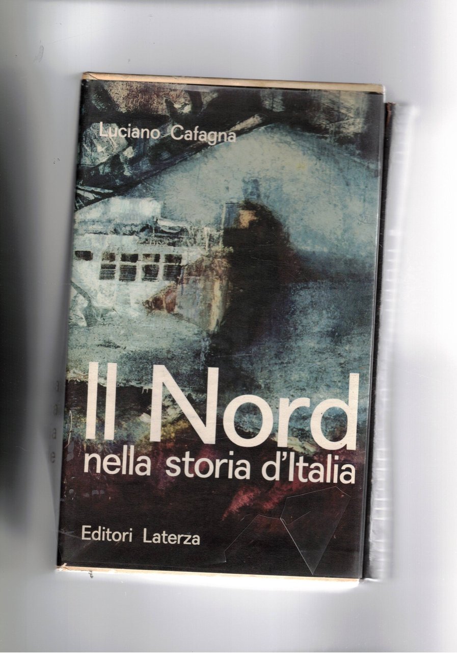 Il nord nella storia d'Italia. Antologia politica dell'Italia industriale.