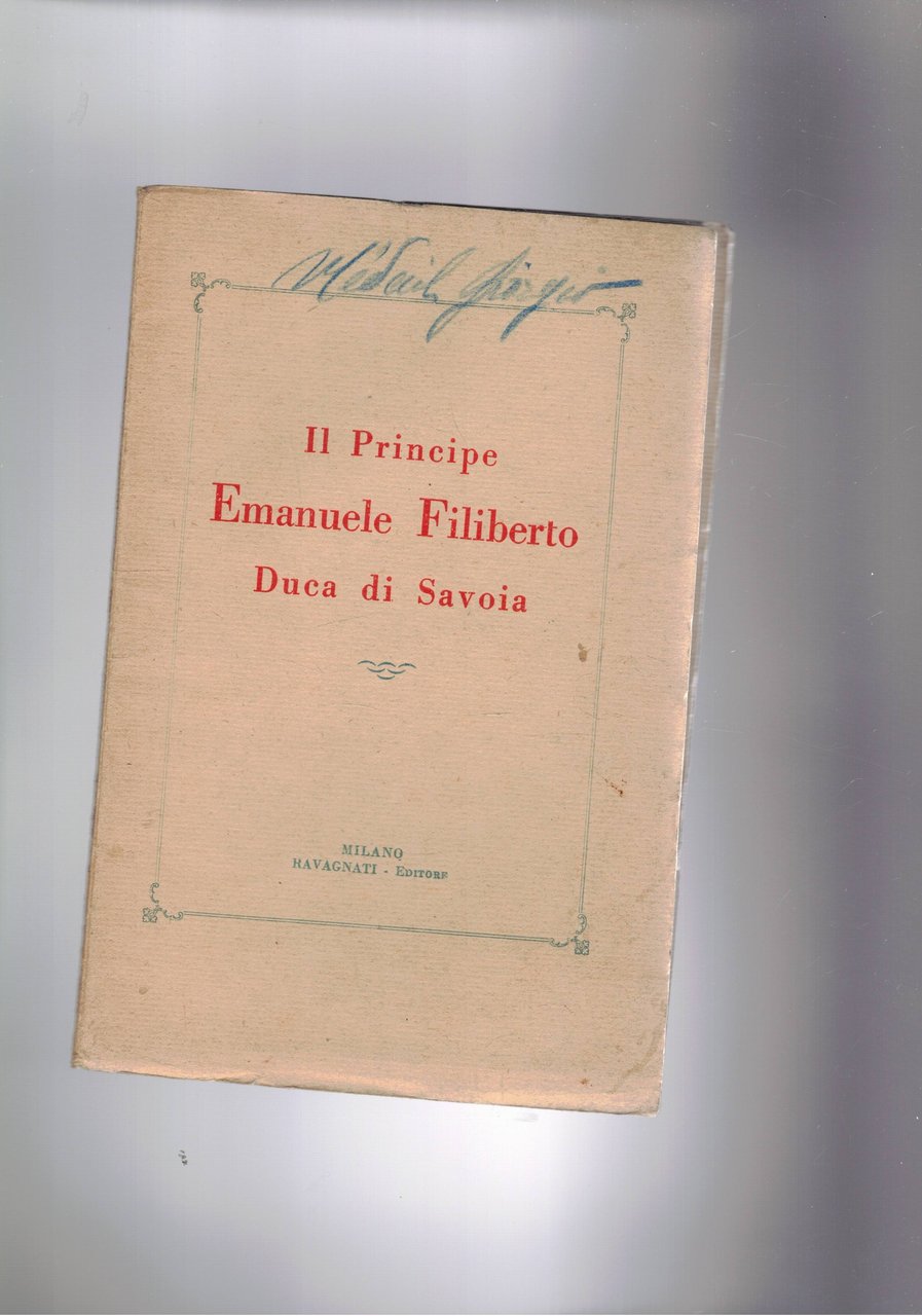 Il principe Emanuele Filiberto Duca di Savoia. Unito un foglio …