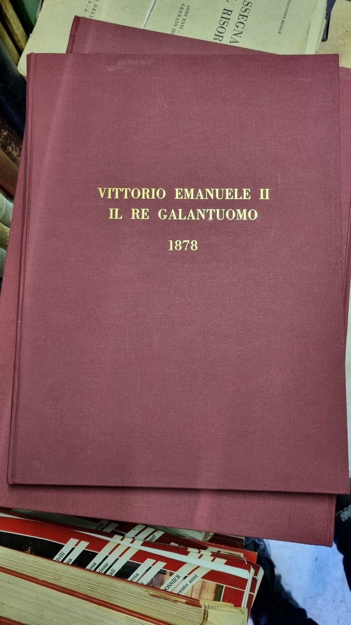 Il Re galantuomo ricordo della vita e delle solenni esequie …