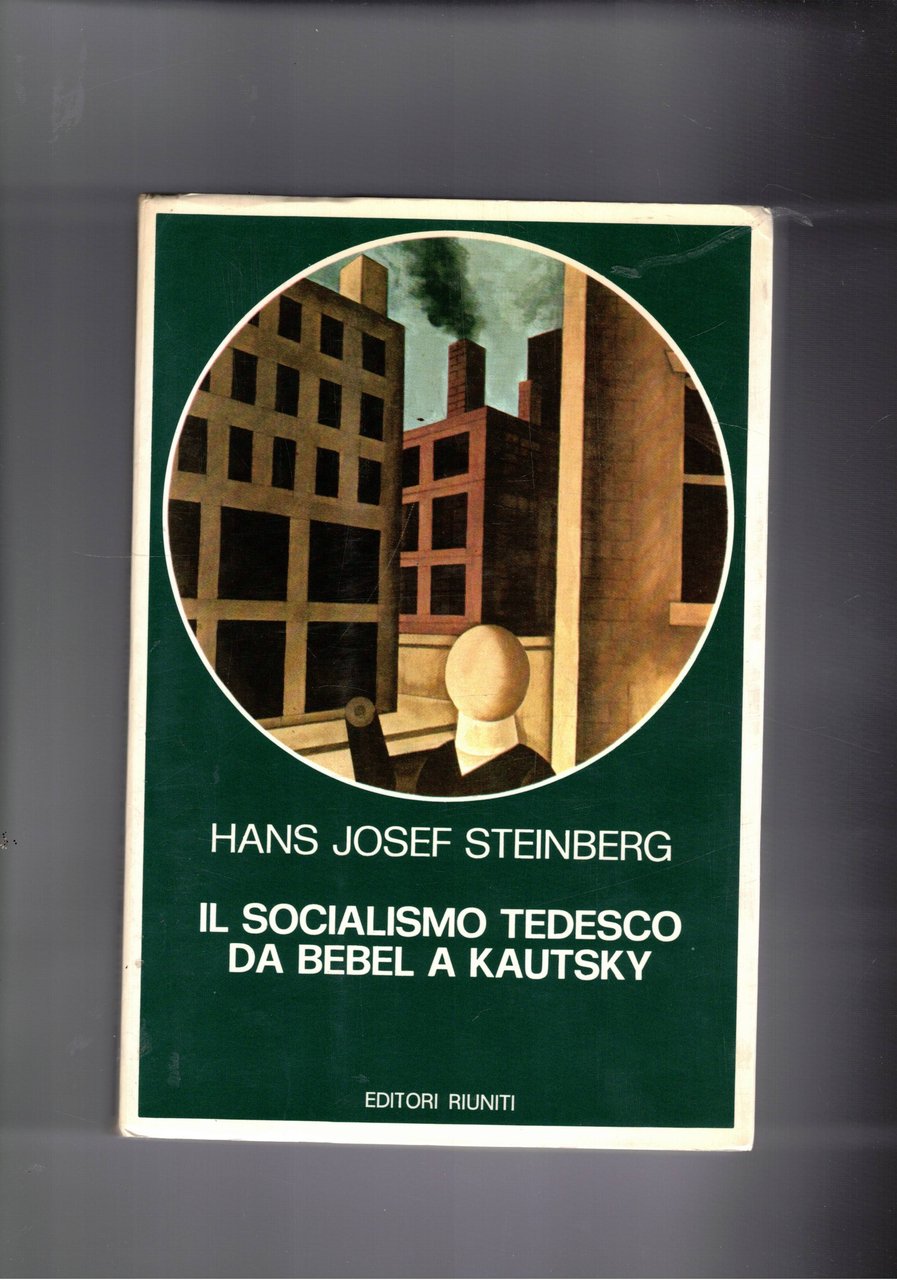 Il socialismo tedesco da Bebel a Kautsky.