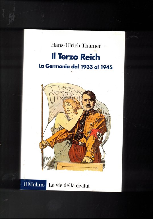 Il Terzo Reich. La Germania dal 1933 al 1945.