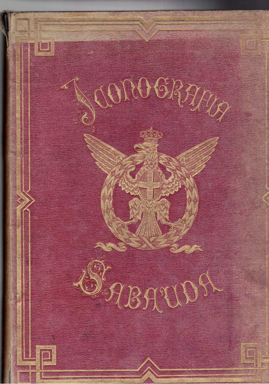 Illustrazioni storiche ed artistiche della Real casa di Savoia, con …