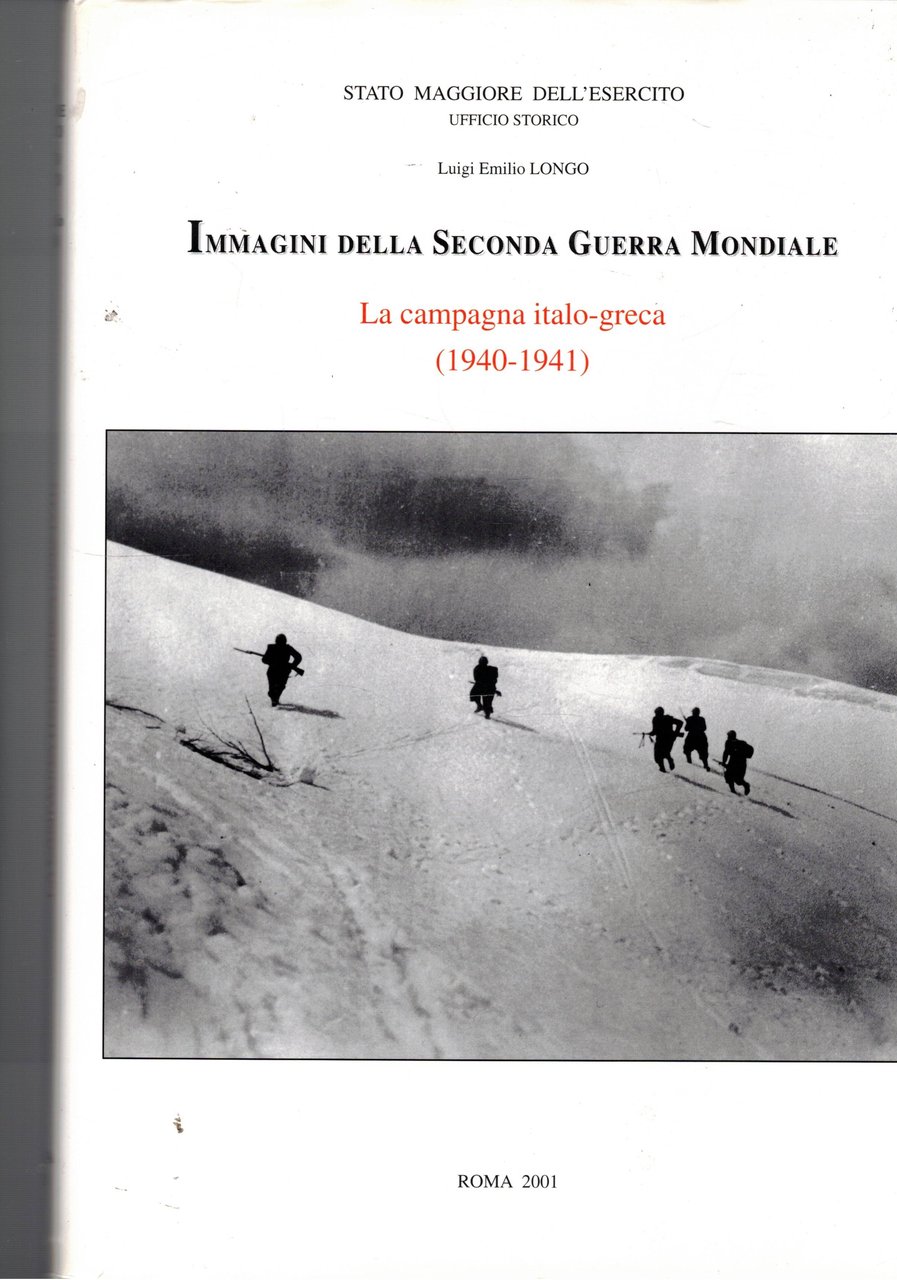 Immagini della Seconda Guerra Mondiale. La campagna Italo-Greca 1940-1941.
