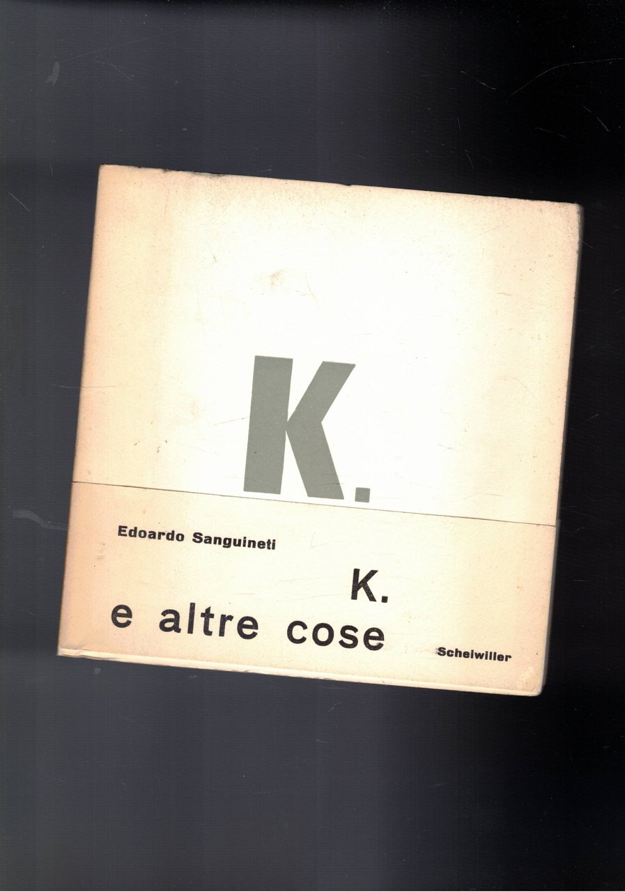 K. e altre cose. Poesie. Prima edizione.