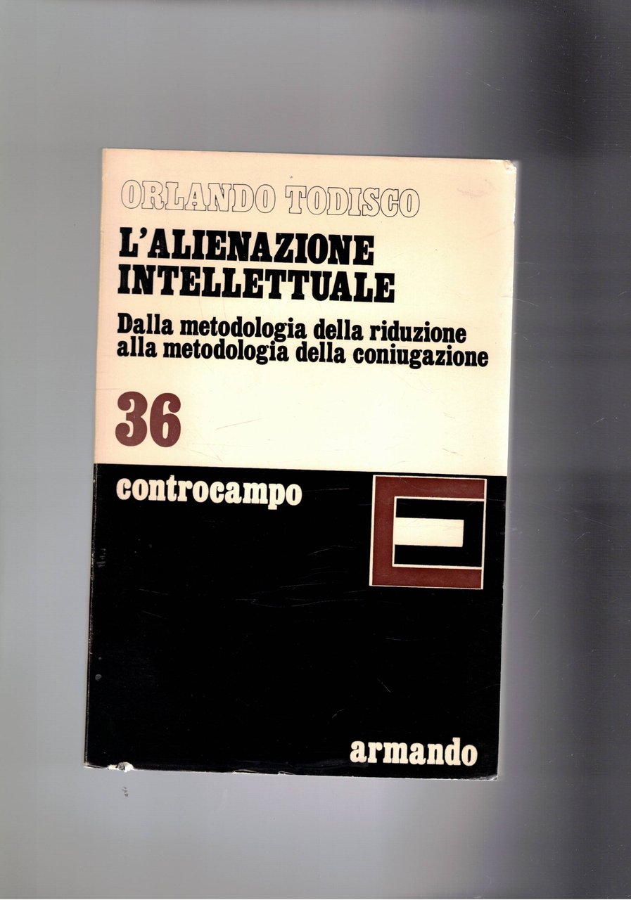 L'alienazione intellettuale. Dalla metodologia della riduzione alla metodologia della coniugnazione.