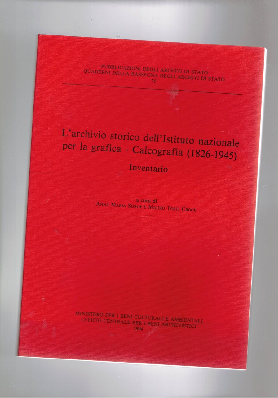 L'archivio storico dell'istituto nazionale per la grafica - Calcografia (1826-1945) …