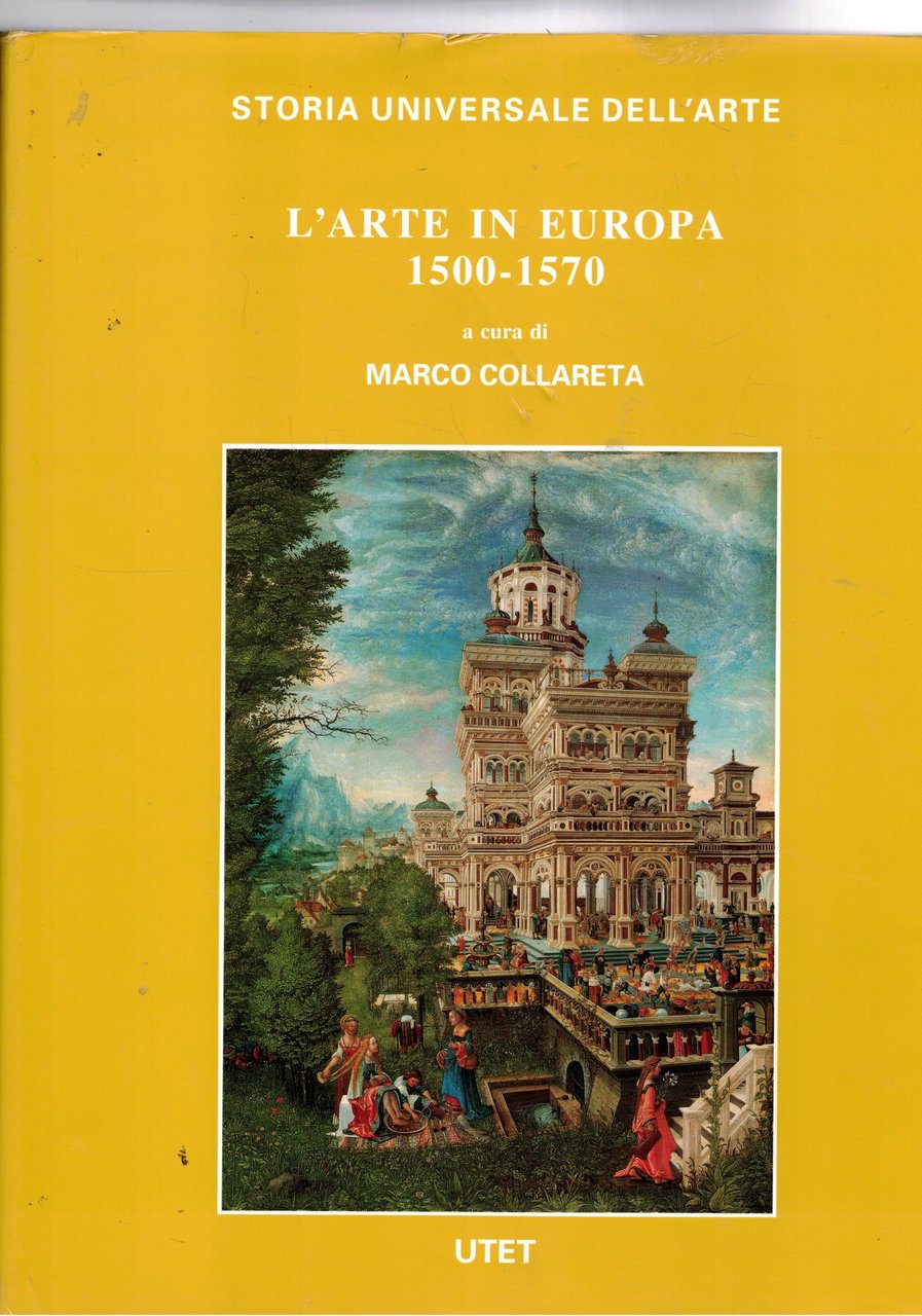 L'arte in Europa 1500-1570. Sezione terza della Storia Univ. dell'Arte.