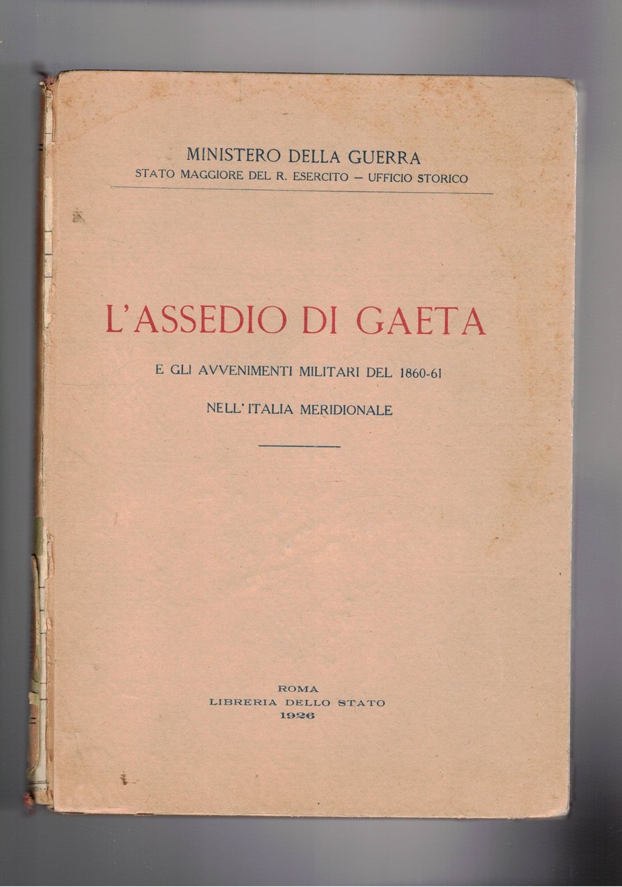 L'assedio di Gaeta e gli avvenimenti militari 1860-61 nell'Italia Meridionale.