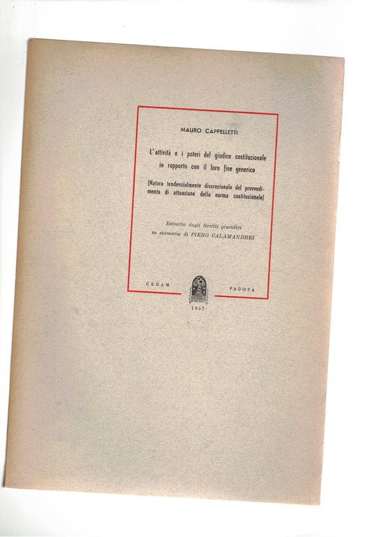L'attività e i poteri del giudice costituzionale in rapporto con il loro fine generico. Estratto dagli scritti giuridici in memoria di Piero Calamandrei.