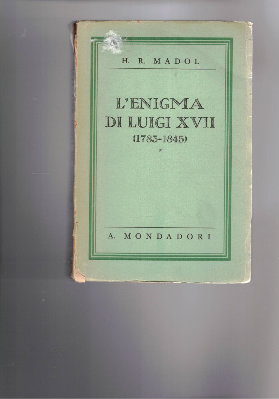 L'enigma di Luigi XVII (1785-1845).