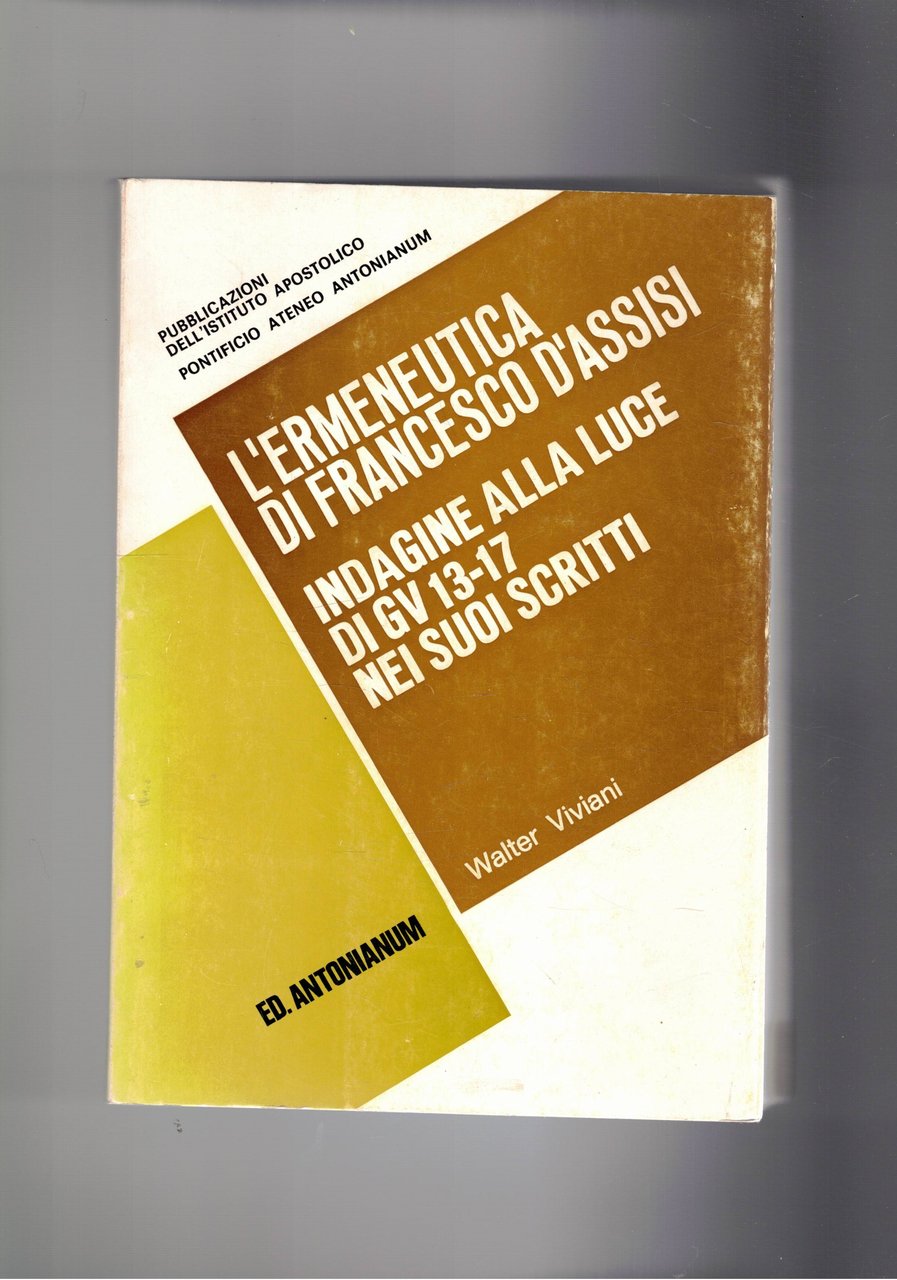L'ermeneutica di Francesco d'Assisi. Indagine alla luce dei suoi di …