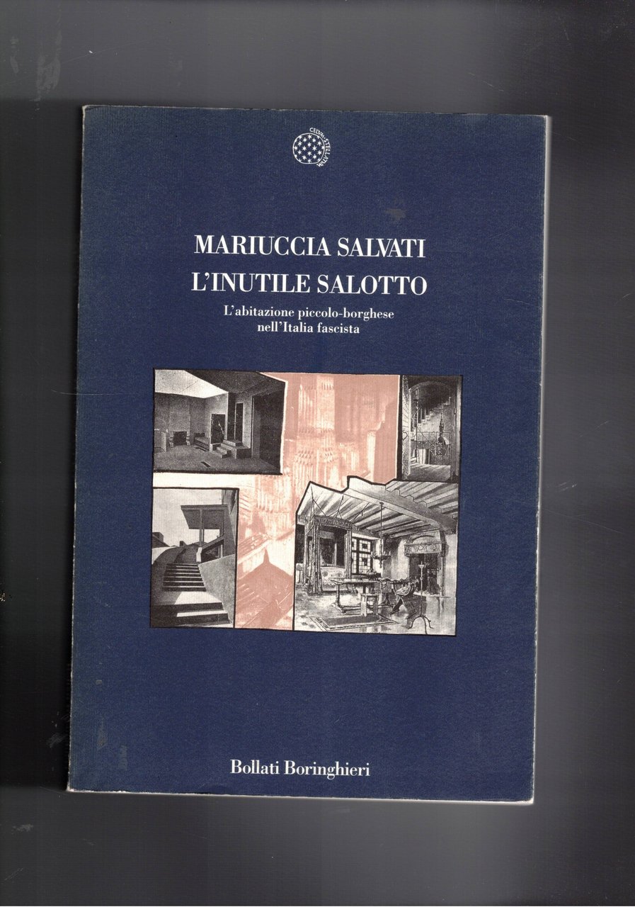 L'inutile salotto. L'abitazione piccolo-borghese nell'Italia fascista.