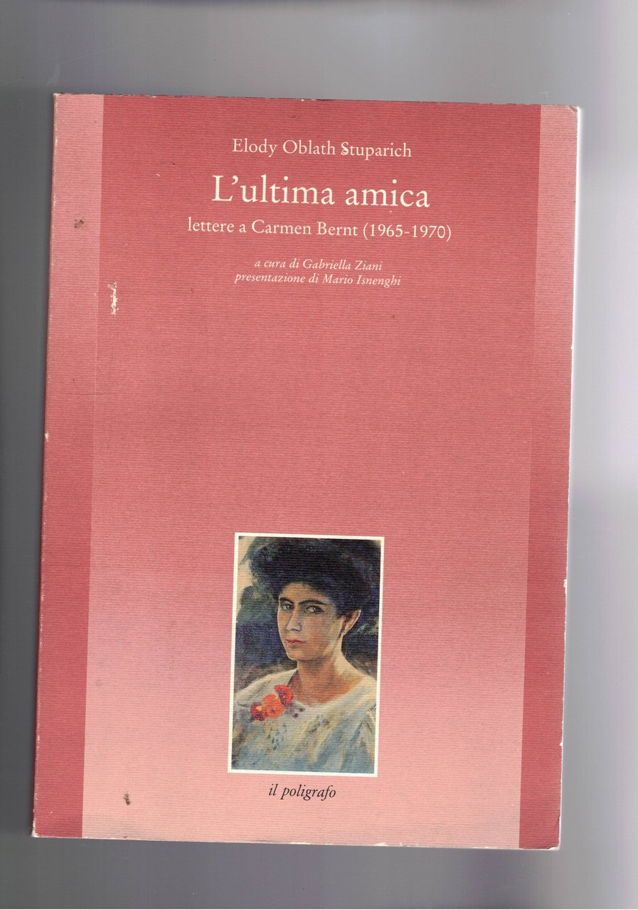 L'ultima amica lettere a Carmen Bernt (1965-1970), a cura di …