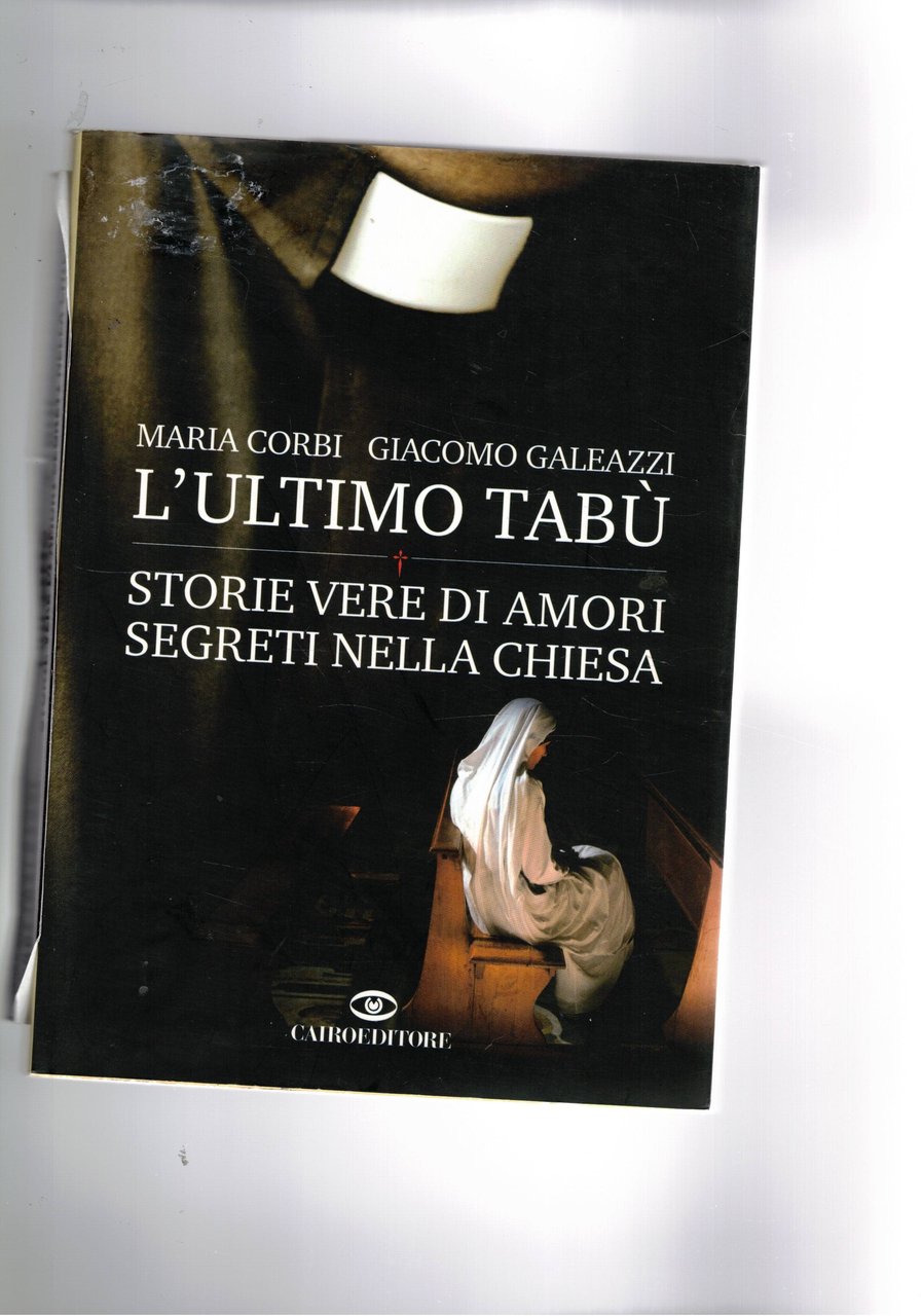 L'ultimo tabù. Storie vere di amori segreti nella chiesa.