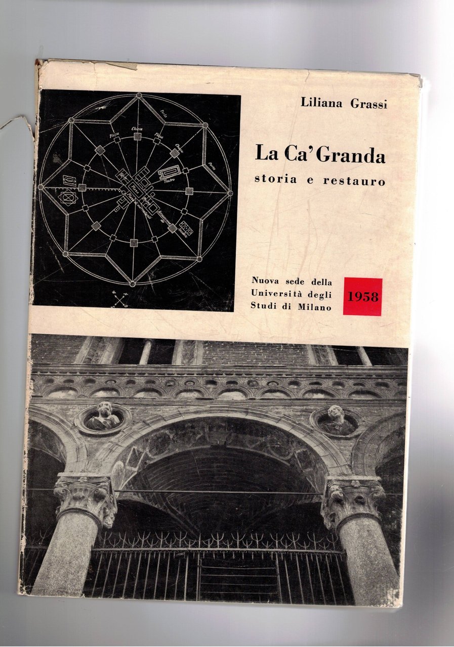 La Ca' Granda storia e restauro. Prefaz. deo Rettore dell'univ. …