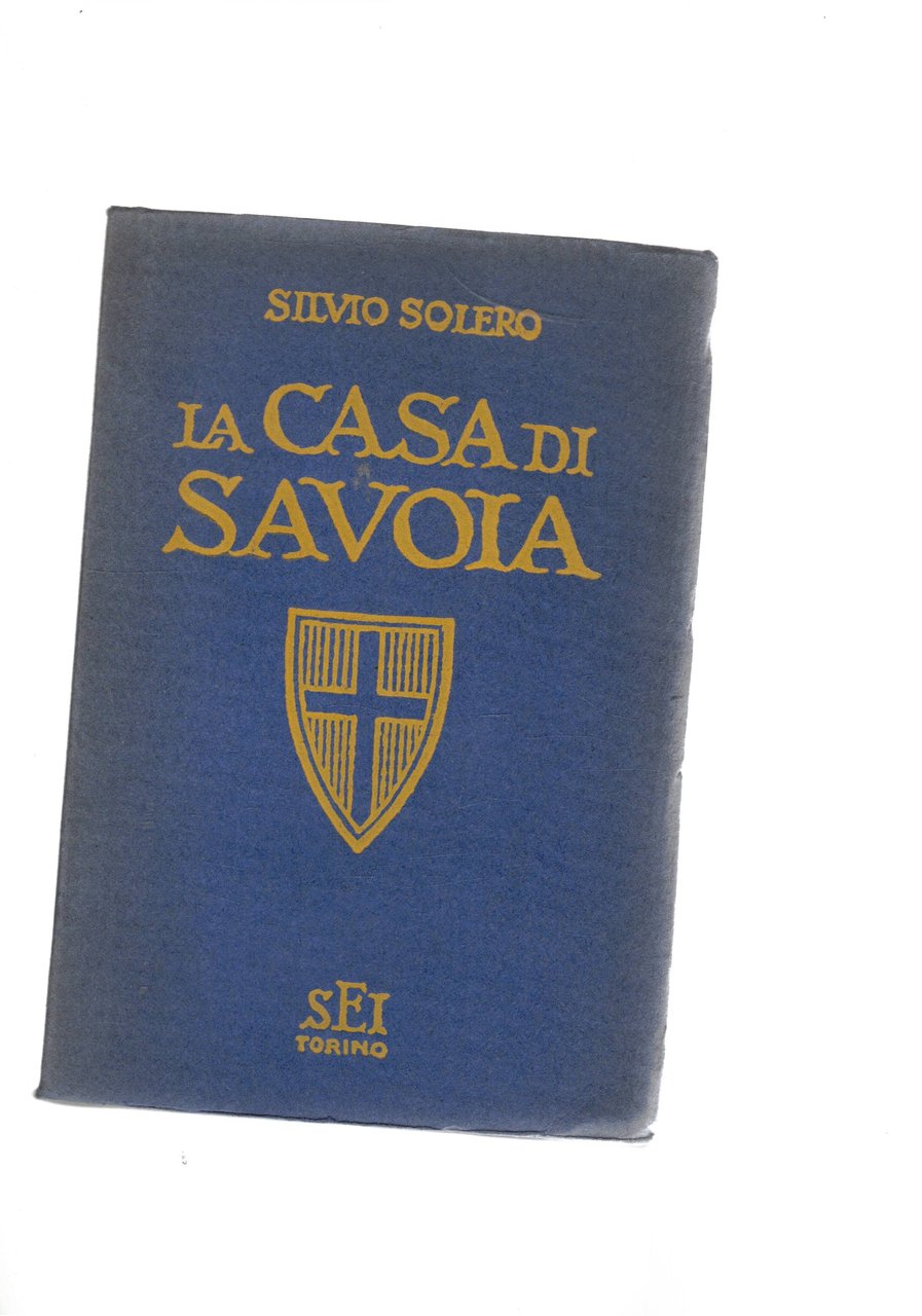 La casa di Savoia. Da Umberto Biancamano a Vittorio Emanuele …