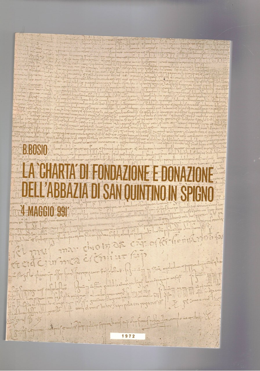 La "Charta" di fondazione e donazione dell'abbazia di San Quintino …
