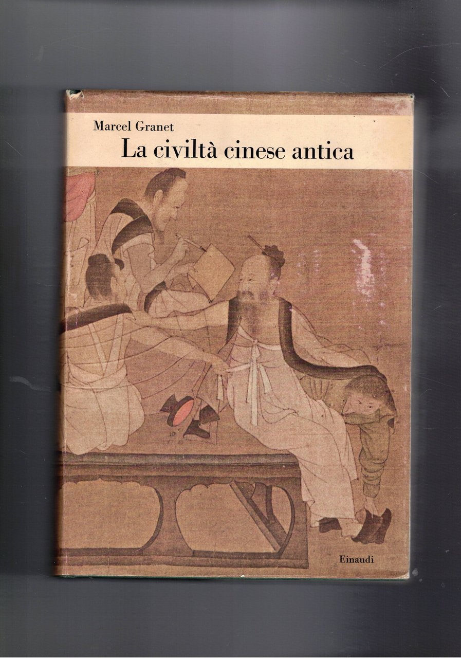 La civiltà cinese antica. Coll. Bibl. di Cultura Storica