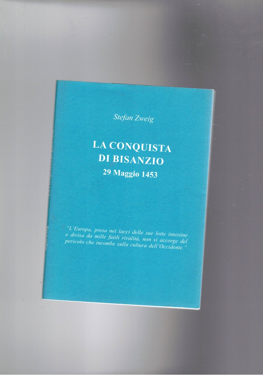 La conquista di Bisanzio 20 maggio 1453. Estratto da momenti …