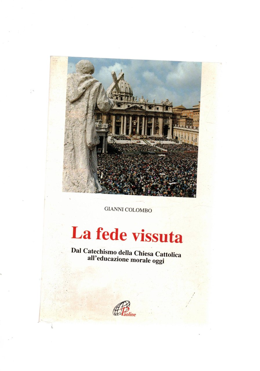 La fede vissuta. Dal catechismo della chiesa cattolica all'educazione morale …