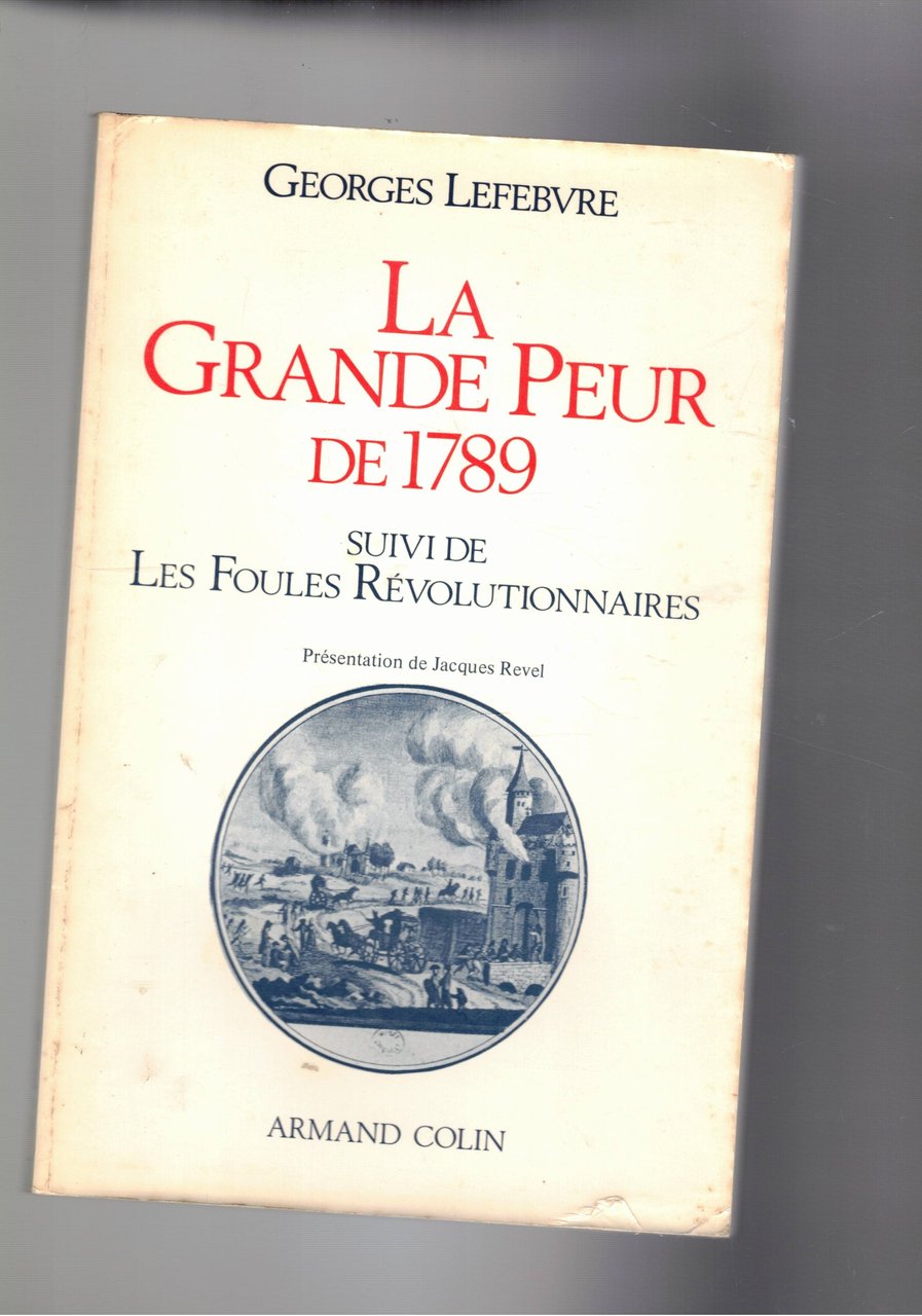 La grande peur de 1789. Suivi de Les Foules Révolutionnaires.