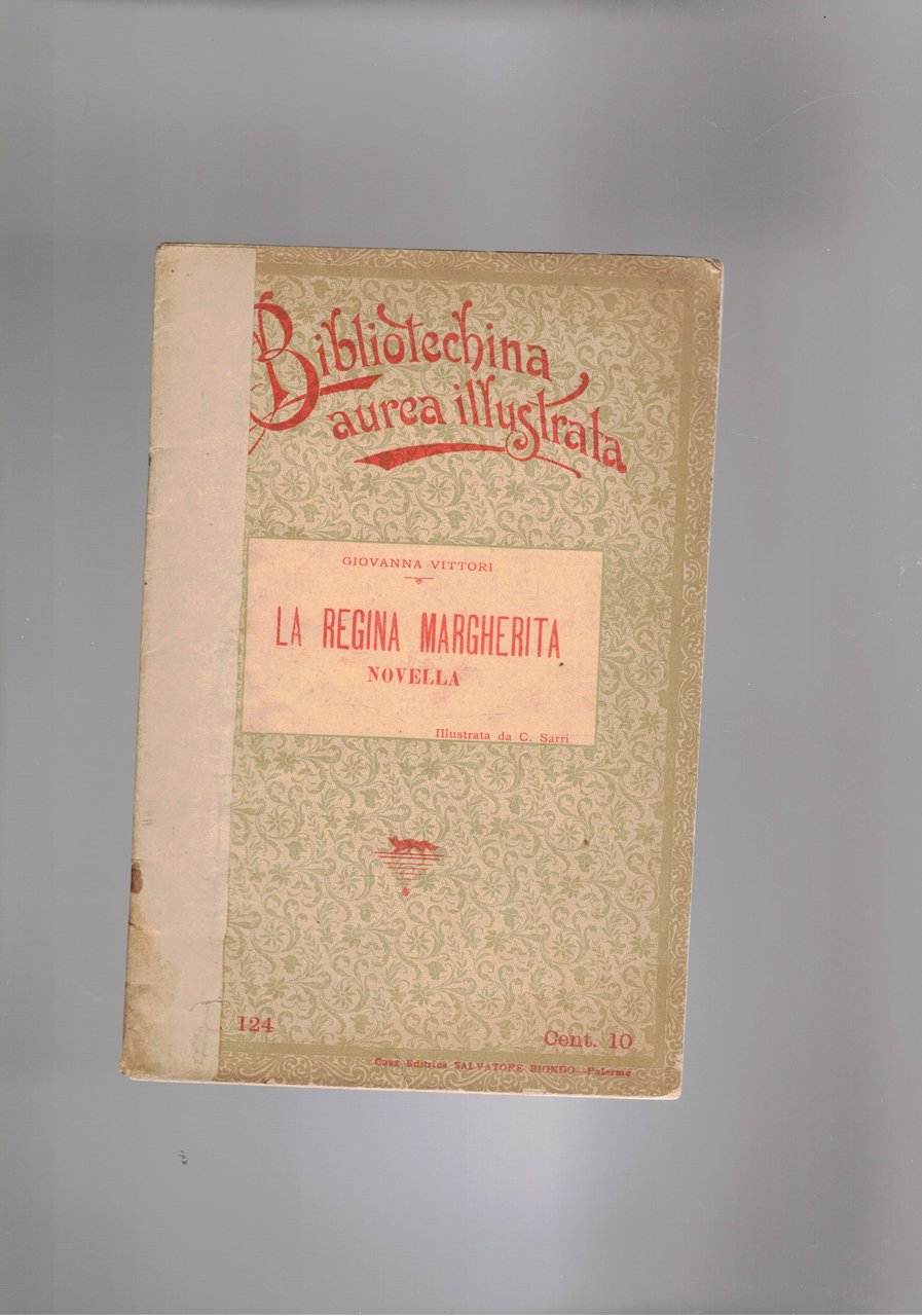 La Regina Margherita. Novella ill. da Sarri. Pubb. Premio per …