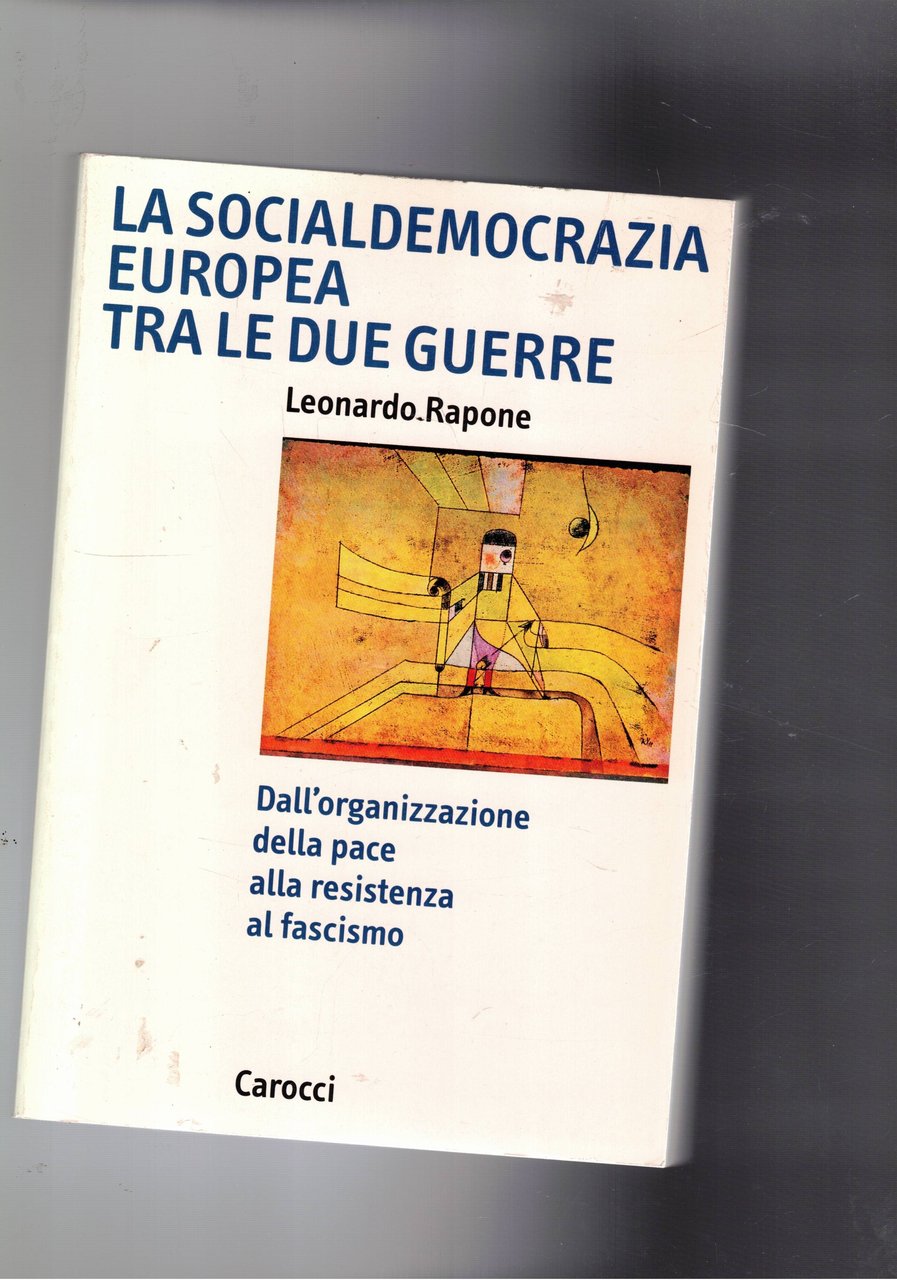 La socialdemocrazia europea tra le due guerre. Dall'organizzazione della pace …
