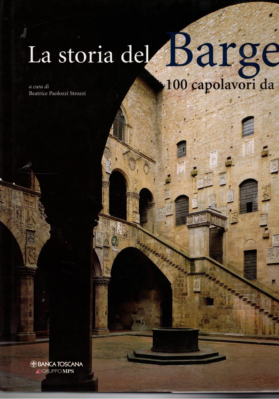 La storia del Bargello. 100 capolavori da scoprire.