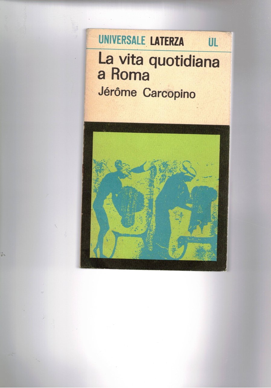 La vita quotidiana a Roma all'apogeo dell'impero. Introduz. di Ettore …