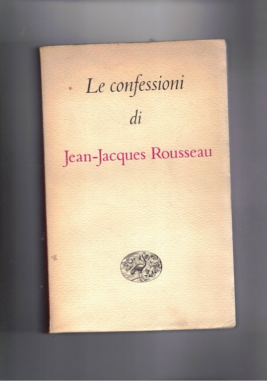 Le confessioni. Introduzione di Jean Guéhenno, traduzione di Michele Rago.