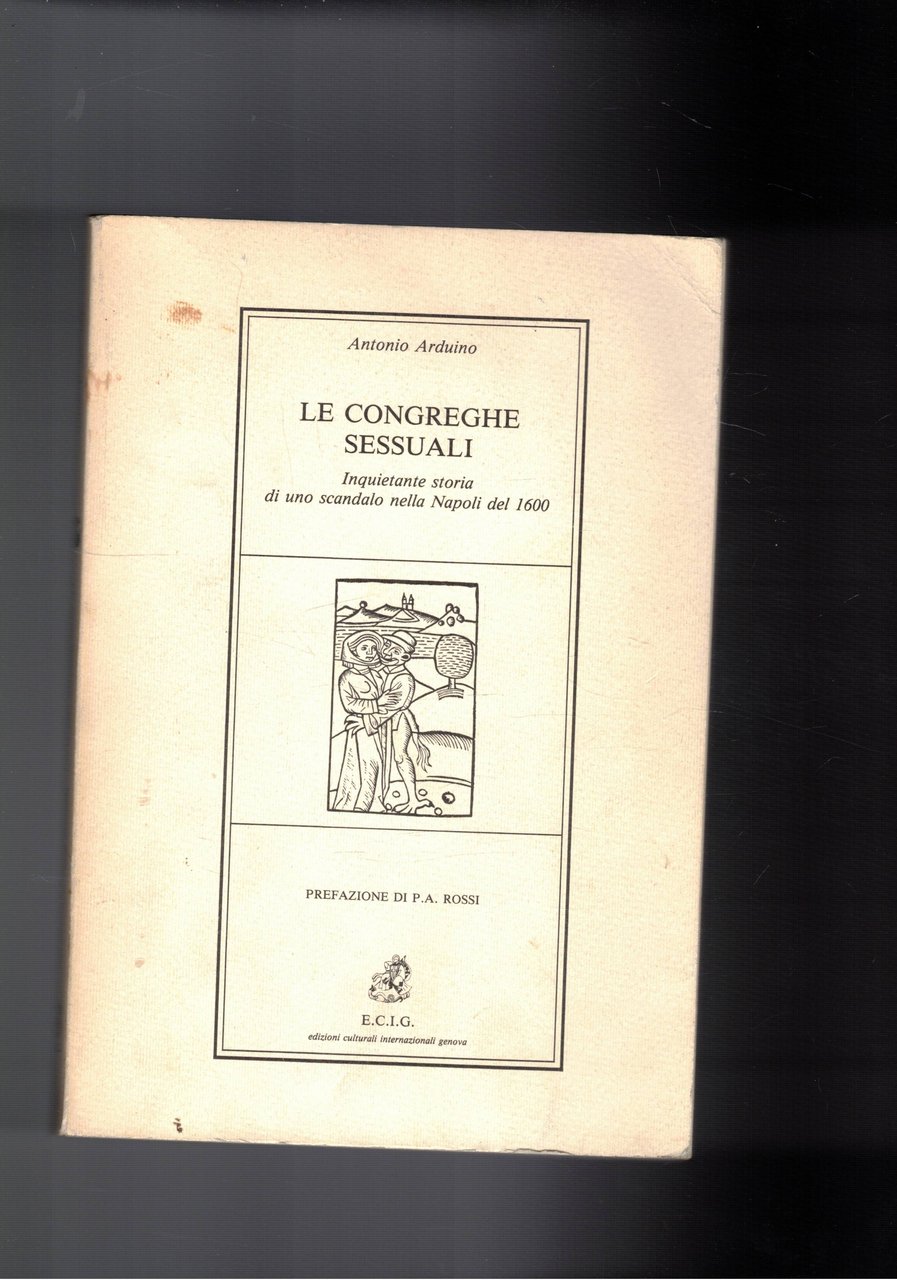 Le congreghe sessuali. Inquietante storia di uno scandalo nella Napoli …