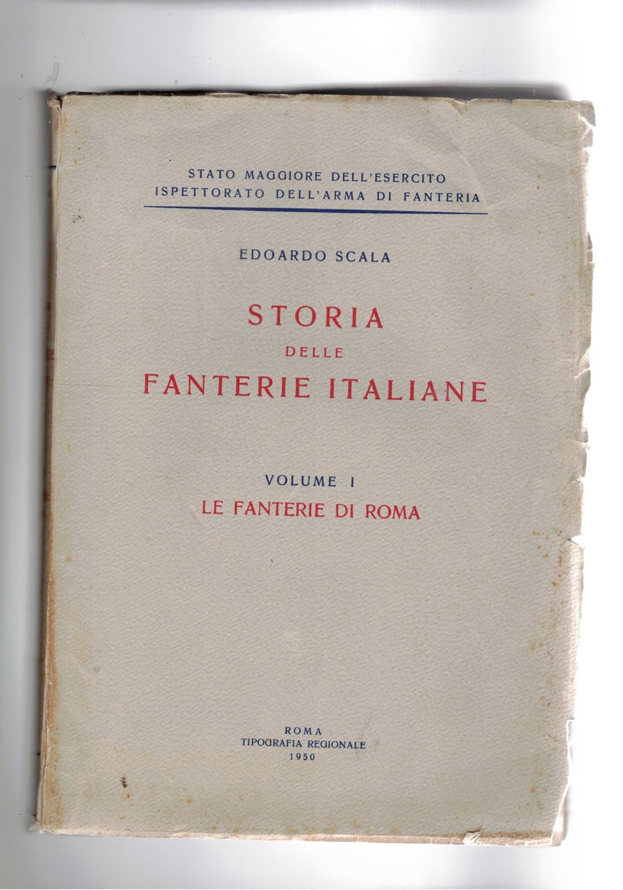 Le fanterie romane. Vol. I° della storia delle fanterie italiane.