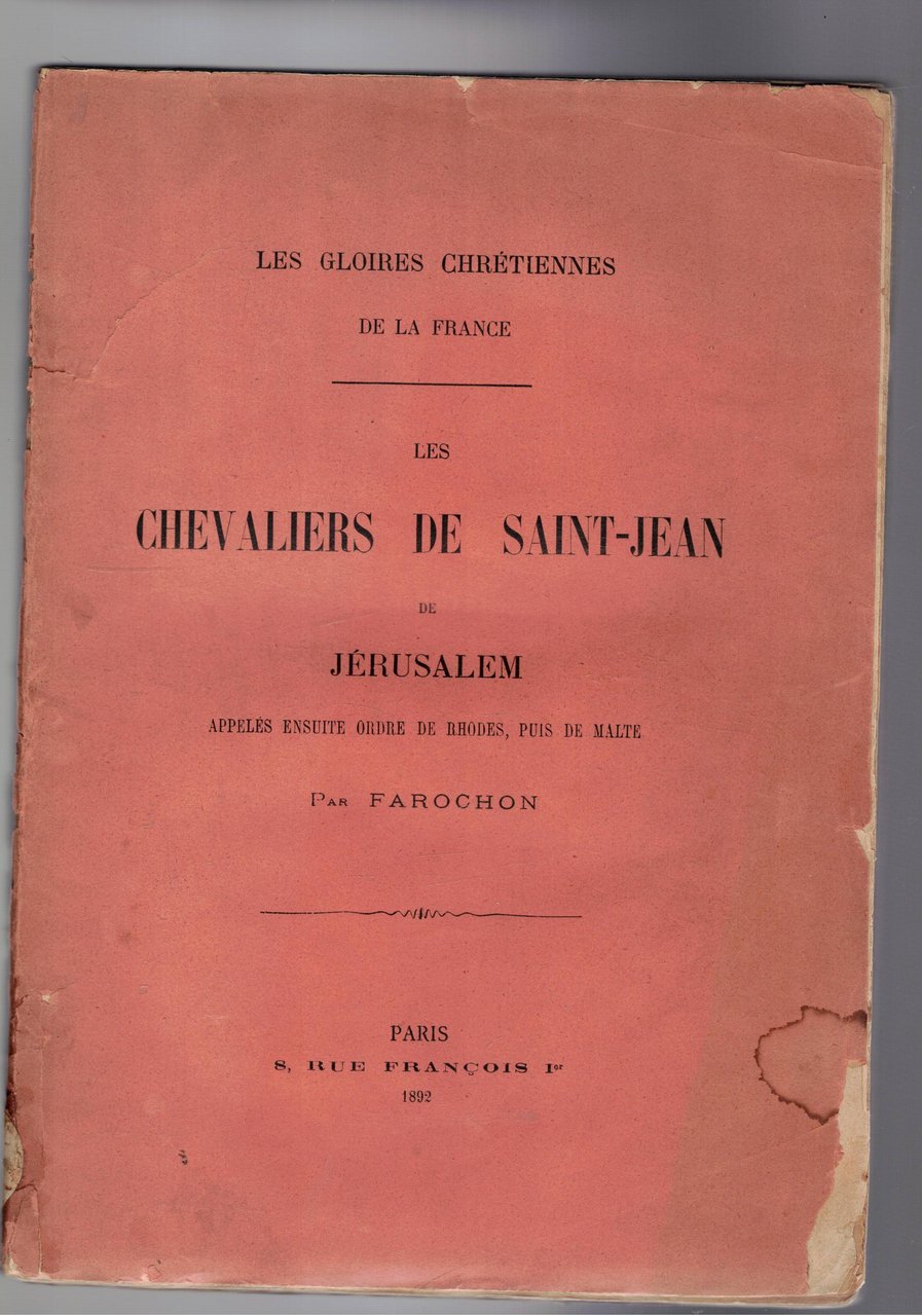 Les gloires Chrètienne de la France: Les Chevaliers de Saint-Jean …