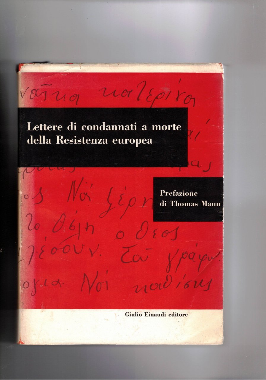 Lettere di condannati a morte della resistenza europea. Prefaz. di …