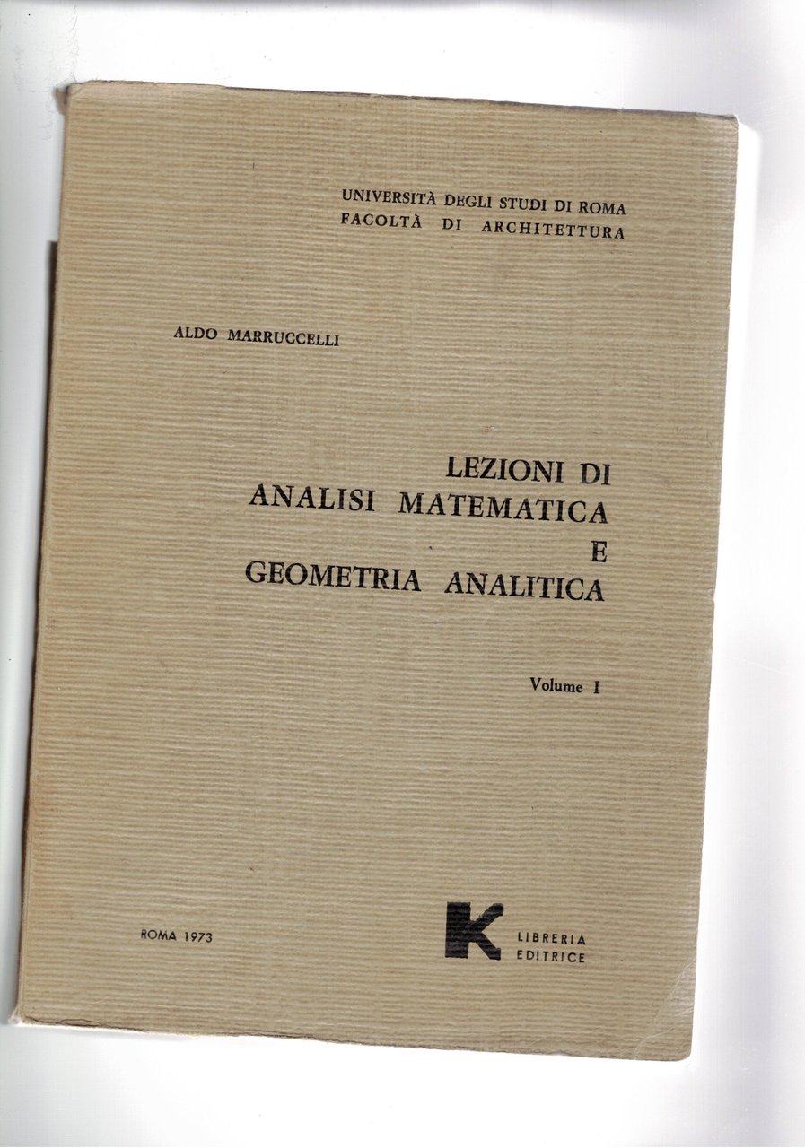 Lezioni di analisi matematica e geometria analitica. Vol. I°.