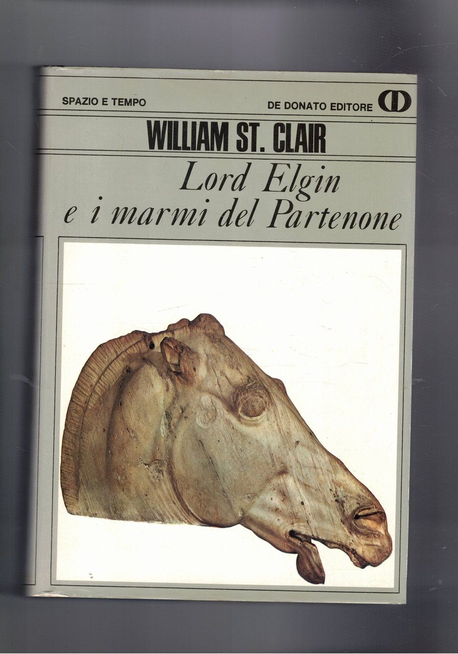 Lord Elgin e i marmi del Partenone. Coll. "Spazio e …