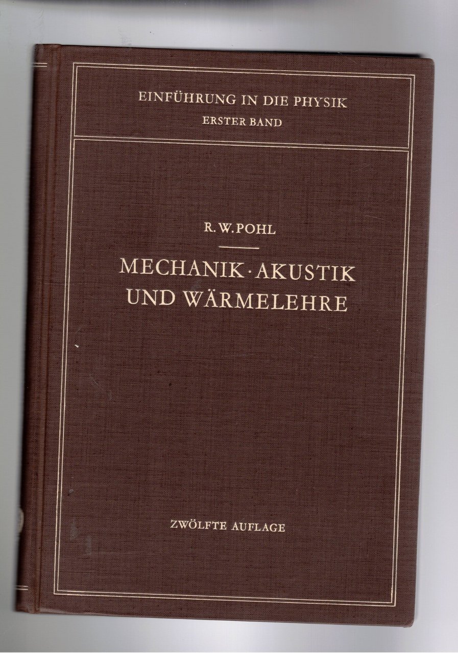 Mechanik - Akustik und Warmelehre.