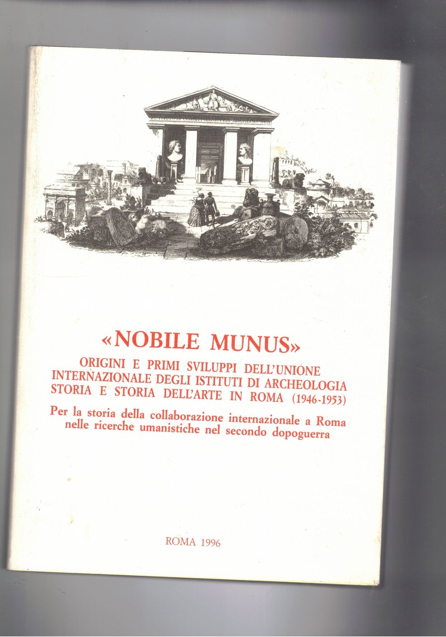 Nobile Munis. Origini e primi sviluppi dell'unione internazionale degli istituti …