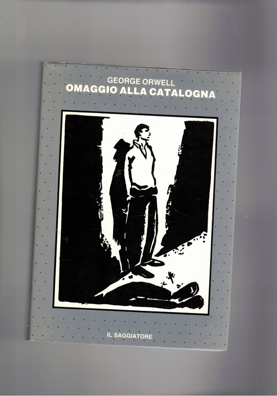 Omaggio alla Catalogna. L'autore anarchico ha partecipato alla guerra in …