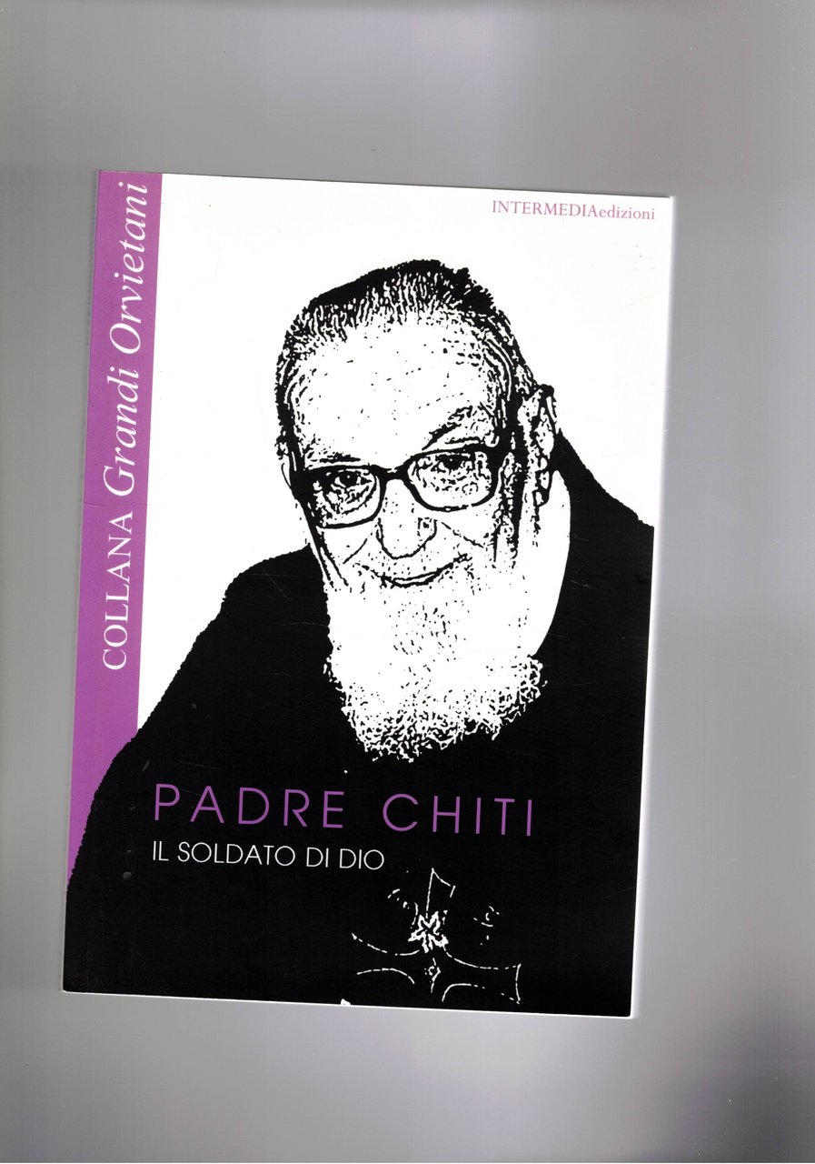Padre Chiti il soldato di Dio.