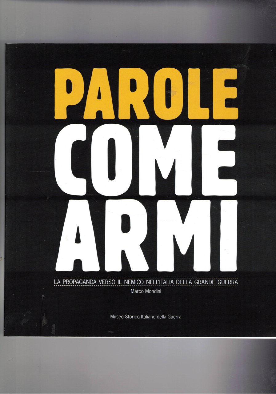Parole come armi. La propaganda verso il nemico nell'Italia della …