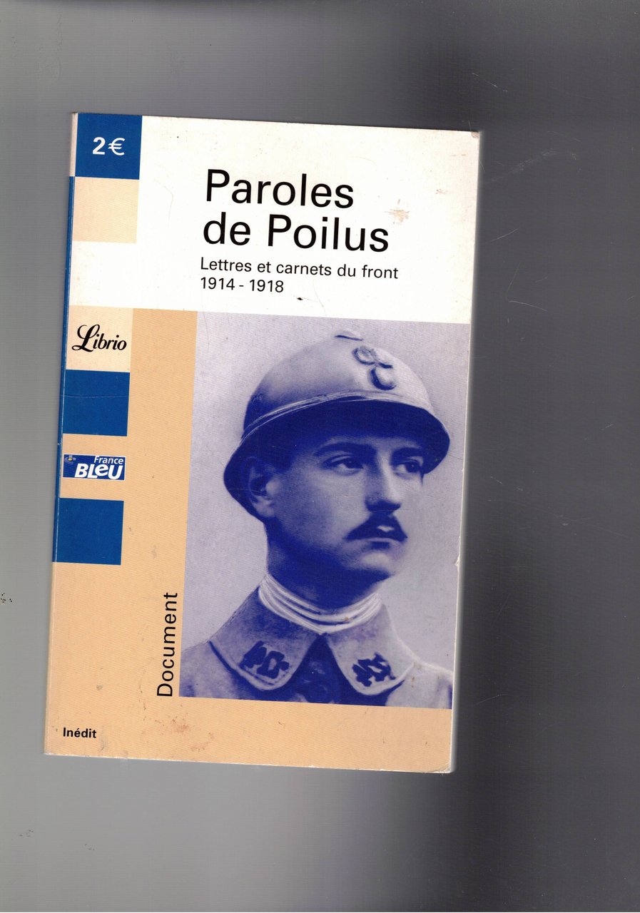 Paroles de Poilus. Lettres et carnets du front 1914-1918.