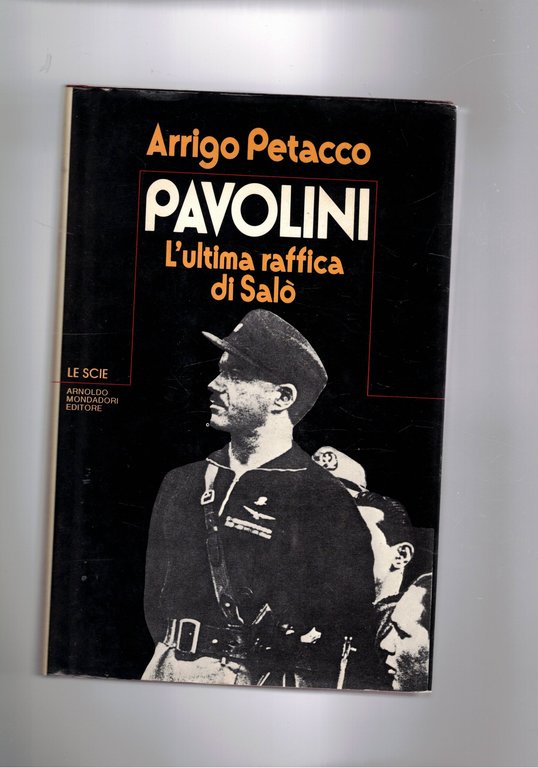 Pavolini l'ultima raffica di Salò. Coll. Le Scie.