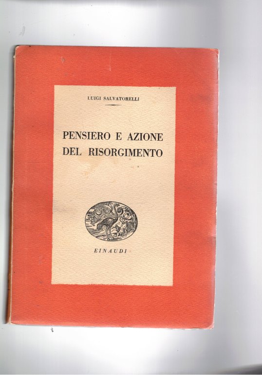 Pensiero e azione del risorgimento. Coll. I Saggi.