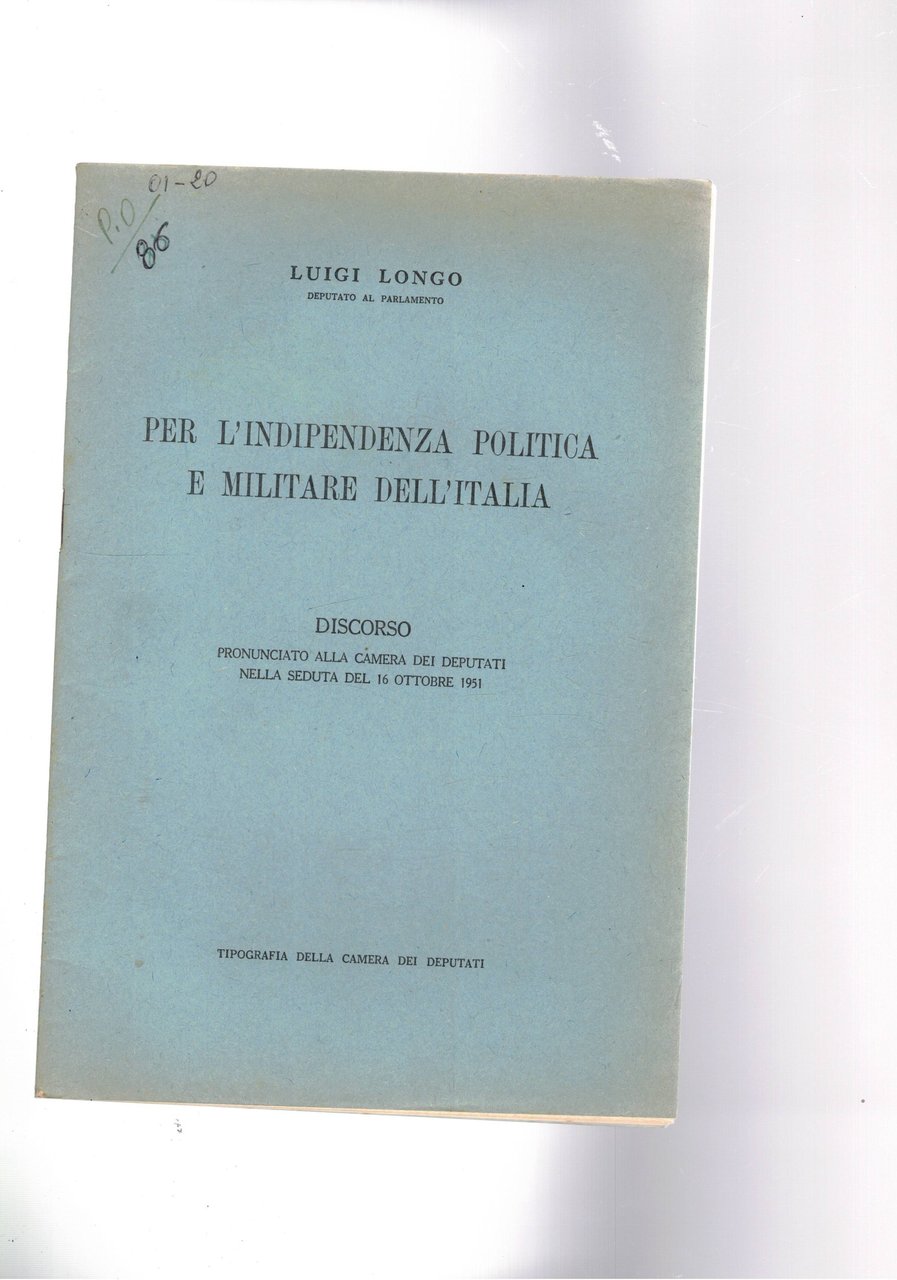 Per l'indipendenza politica e militare dell'Italia. Discorso alla camera del …