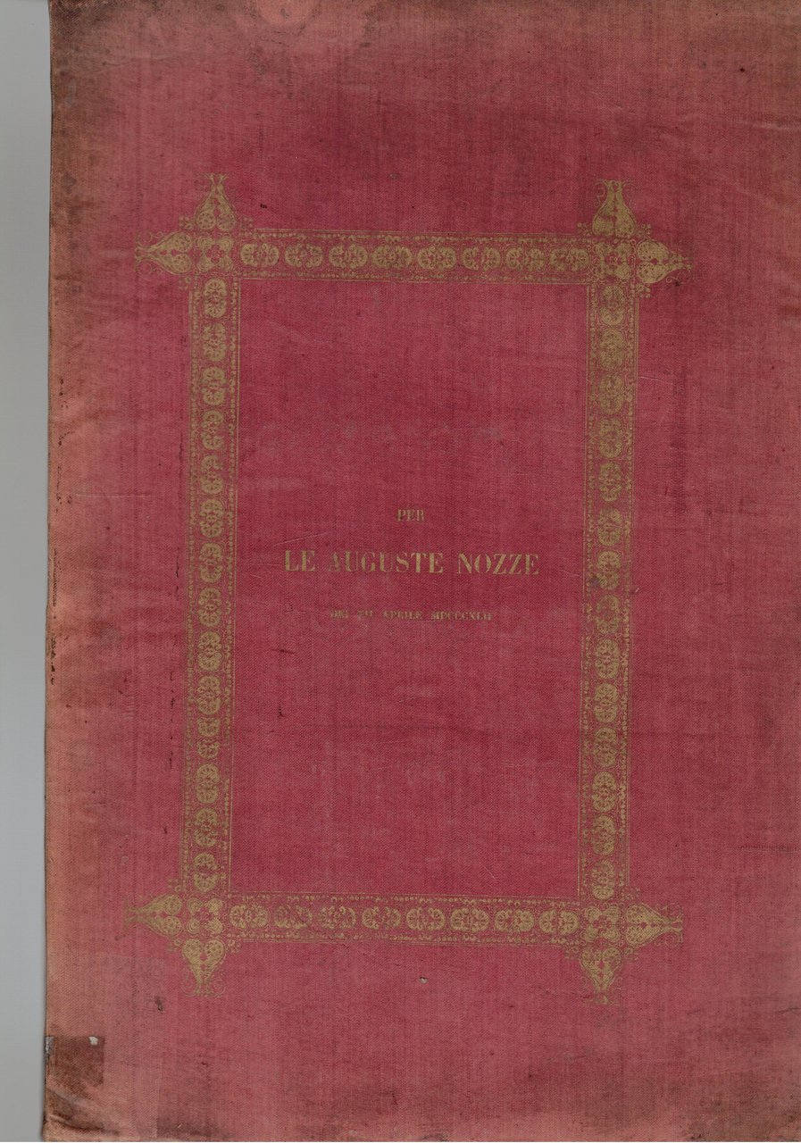 Per le auguste nozze di S. A. R. Vittorio Emmanuele …